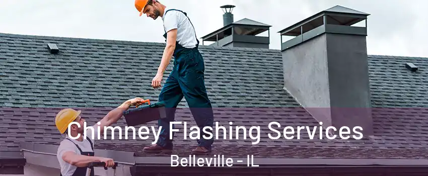 Chimney Flashing Services Belleville - IL