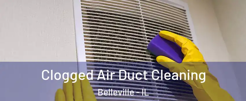  Clogged Air Duct Cleaning Belleville - IL