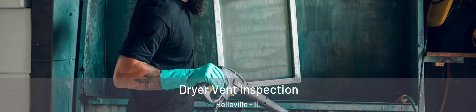  Dryer Vent Inspection Belleville - IL