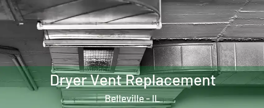  Dryer Vent Replacement Belleville - IL