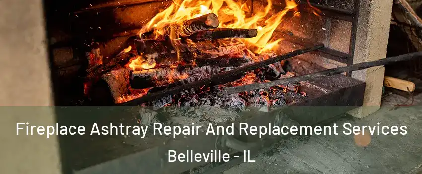  Fireplace Ashtray Repair And Replacement Services Belleville - IL