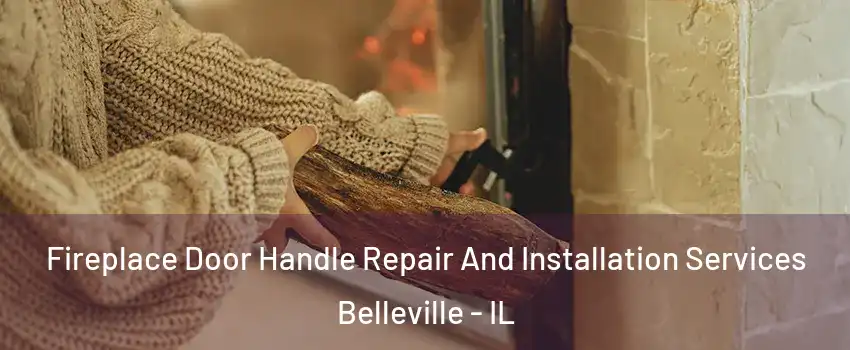  Fireplace Door Handle Repair And Installation Services Belleville - IL
