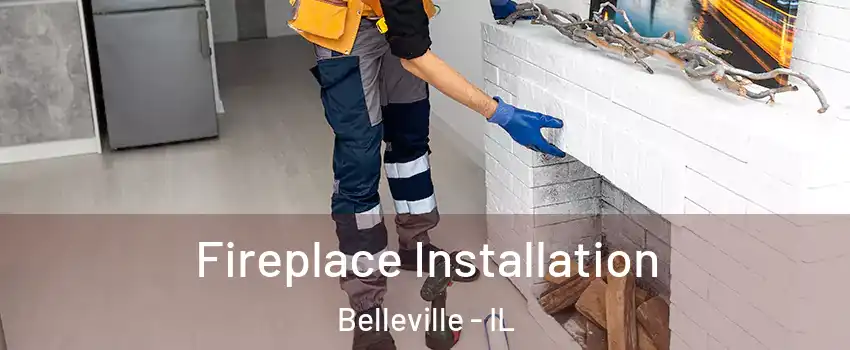  Fireplace Installation Belleville - IL