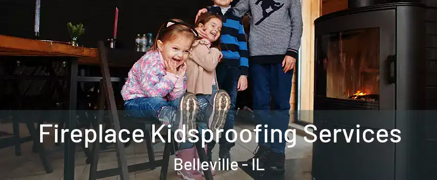  Fireplace Kidsproofing Services Belleville - IL