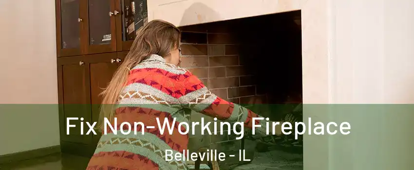  Fix Non-Working Fireplace Belleville - IL
