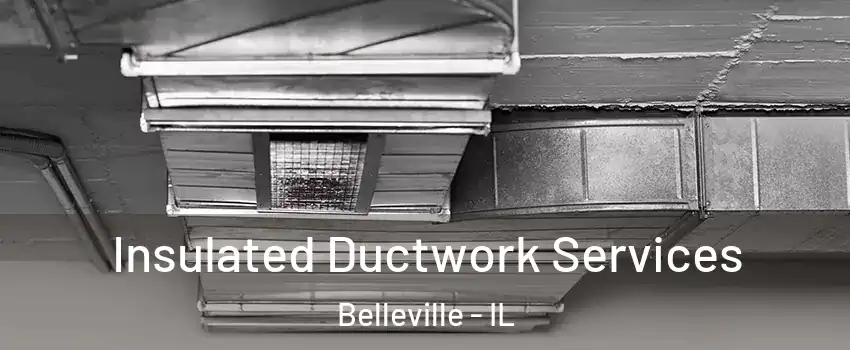  Insulated Ductwork Services Belleville - IL
