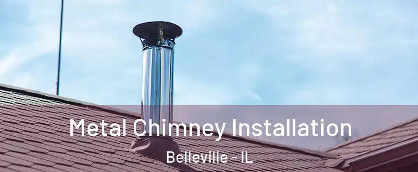  Metal Chimney Installation Belleville - IL
