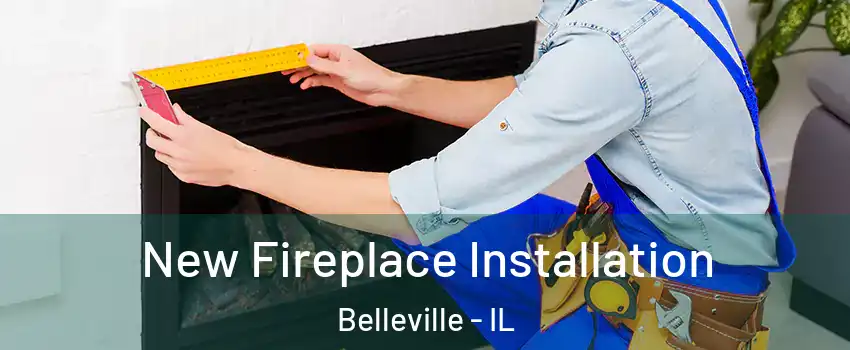  New Fireplace Installation Belleville - IL