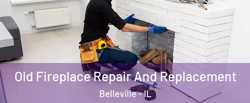  Old Fireplace Repair And Replacement Belleville - IL