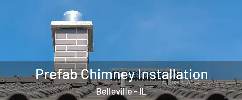  Prefab Chimney Installation Belleville - IL