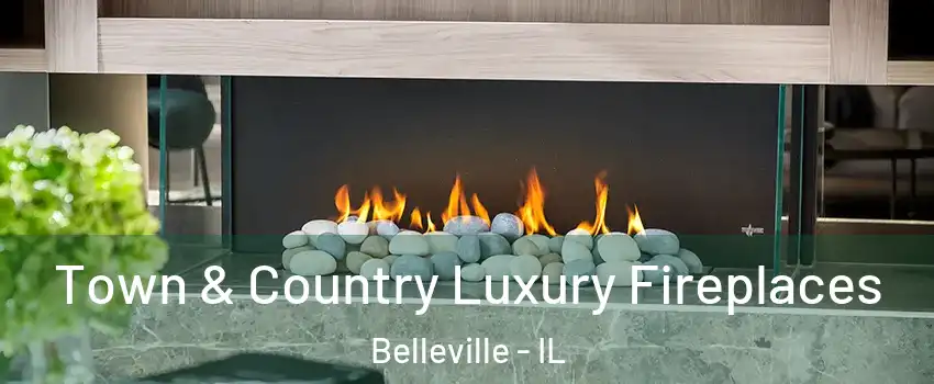  Town & Country Luxury Fireplaces Belleville - IL