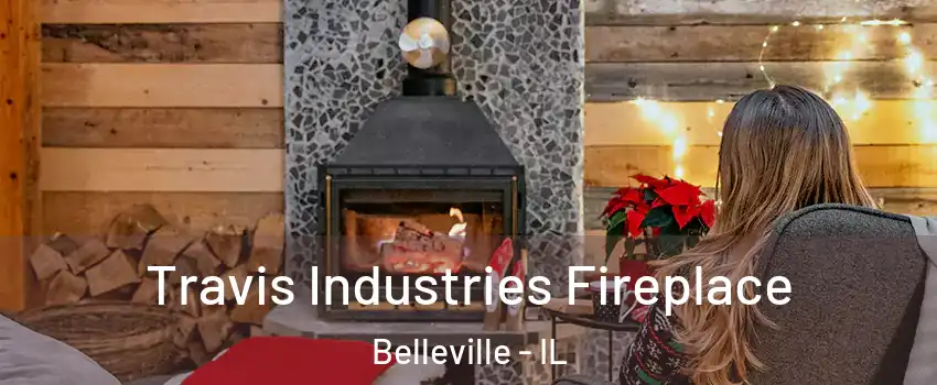  Travis Industries Fireplace Belleville - IL