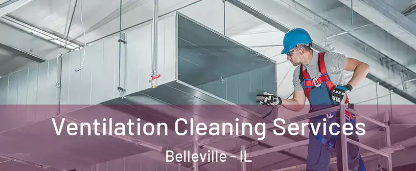  Ventilation Cleaning Services Belleville - IL