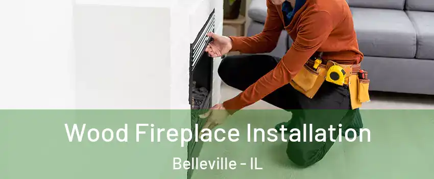  Wood Fireplace Installation Belleville - IL